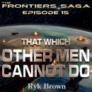 That Which Other Men Cannot Do Audiobook