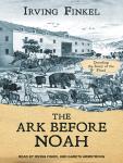 The Ark Before Noah: Decoding the Story of the Flood Audiobook