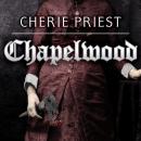 Chapelwood: The Borden Dispatches, Cherie Priest