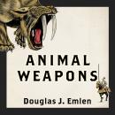 Animal Weapons: The Evolution of Battle Audiobook