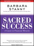 Sacred Success: A Course in Financial Miracles, Barbara Stanny