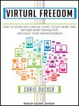 Cover of Virtual Freedom: How to Work With Virtual Staff to Buy More Time, Become More Productive, and Build Your Dream Business