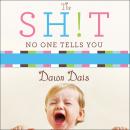 The Sh!t No One Tells You: A Guide to Surviving Your Baby's First Year Audiobook