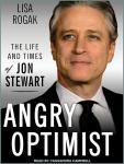 Angry Optimist: The Life and Times of Jon Stewart Audiobook