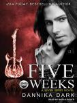 Five Weeks, Dannika Dark