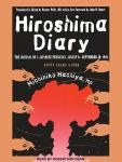 Hiroshima Diary: The Journal of a Japanese Physician, August 6-September 30, 1945, Michihiko Hachiya Md