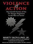 Violence of Action: The Untold Stories of the 75th Ranger Regiment in the War on Terror Audiobook