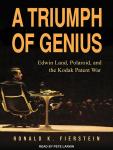 A Triumph of Genius: Edwin Land, Polaroid, and the Kodak Patent War Audiobook