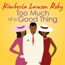 Too Much of a Good Thing Audiobook