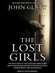 Lost Girls: The True Story of the Cleveland Abductions and the Incredible Rescue of Michelle Knight, Amanda Berry, and Gina Dejesus, John Glatt