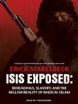 ISIS Exposed: Beheadings, Slavery, and the Hellish Reality of Radical Islam, Erick Stakelbeck