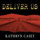 Deliver Us: Three Decades of Murder and Redemption in the Infamous I-45/Texas Killing Fields Audiobook
