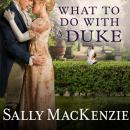 What to Do With a Duke Audiobook