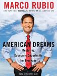 American Dreams: Restoring Economic Opportunity for Everyone, Marco Rubio