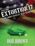 Call Sign Extortion 17: The Shoot-down of Seal Team Six Audiobook