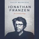 Jonathan Franzen: The Comedy of Rage Audiobook
