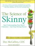 Science of Skinny: Start Understanding Your Body's Chemistry--and Stop Dieting Forever, Dee Mccaffrey Cdc
