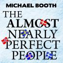 The Almost Nearly Perfect People: Behind the Myth of the Scandinavian Utopia Audiobook