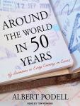 Around the World in 50 Years: My Adventure to Every Country on Earth, Albert Podell