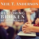 Restoring Broken Relationships: The Path to Peace and Forgiveness Audiobook