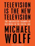 Television Is the New Television: The Unexpected Triumph of Old Media in the Digital Age Audiobook