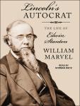Lincoln's Autocrat: The Life of Edwin Stanton Audiobook