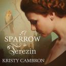 A Sparrow in Terezin Audiobook