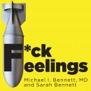 F*ck Feelings: One Shrink's Practical Advice for Managing All Life's Impossible Problems Audiobook