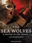 Sea Wolves: A History of the Vikings, Lars Brownworth