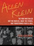 Allen Klein: The Man Who Bailed Out the Beatles, Made the Stones, and Transformed Rock & Roll, Fred Goodman