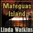 Mateguas Island: A Novel of Terror and Suspense, Linda Watkins