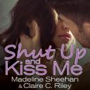 Shut Up and Kiss Me Audiobook