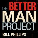 The Better Man Project: 2,476 Tips and Techniques That Will Flatten Your Belly, Sharpen Your Mind, a Audiobook