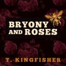 Bryony and Roses, T. Kingfisher