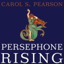 Persephone Rising: Awakening the Heroine Within Audiobook