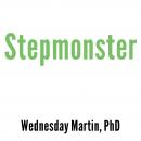 Stepmonster: A New Look at Why Real Stepmothers Think, Feel, and Act the Way We Do Audiobook