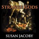 Strange Gods: A Secular History of Conversion Audiobook