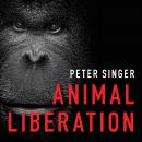 Animal Liberation: The Definitive Classic of the Animal Movement, Peter Singer