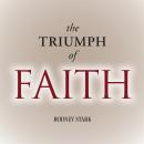 The Triumph of Faith: Why the World Is More Religious than Ever Audiobook
