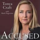 Accused: My Fight for Truth, Justice and the Strength to Forgive