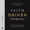 Faith Driven Entrepreneur: What It Takes to Step Into Your Purpose and Pursue Your God-Given Call to Audiobook
