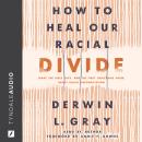 How to Heal Our Racial Divide: What the Bible Says, and the First Christians Knew, about Racial Reconciliation Audiobook