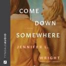 Come Down Somewhere Audiobook