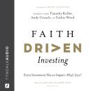 Faith Driven Investing: Every Investment Has an Impact--What’s Yours? Audiobook