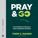 Pray & Go: Your Invitation to Become a Great Commission Christian Audiobook