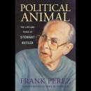 Political Animal: The Life and Times of Stewart Butler Audiobook