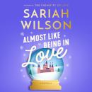 Almost Like Being in Love: A Novella Audiobook