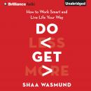 Do Less, Get More, Shaa Wasmund