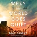 When the World Goes Quiet: A Novel Audiobook