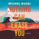 Nothing Can Erase You: A Thriller Audiobook